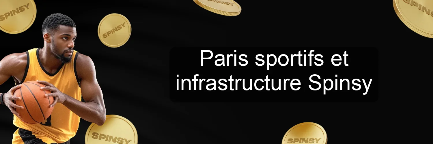 Paris sportifs et infrastructure Spinsy